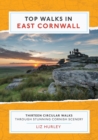 Top Walks in East Cornwall : Thirteen Circular Walks Through Stunning Cornish Scenery - Book