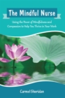 The Mindful Nurse : Using the Power of Mindfulness and Compassion to Help You Thrive in Your Work - eBook