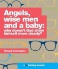 Angels, Wise Men and a Baby: Why Doesn't God Show Himself More Clearly? - Book