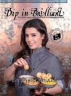 Dip In Brilliant : An Indian Recipe Adventure with a Contemporary Twist - Book