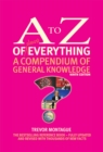 The A to Z of almost Everything : A Compendium of General Knowledge - Book