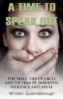 A Time To Speak Out : The Bible, The Church, And Victims Of Domestic Violence And Abuse - eBook