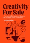 Creativity For Sale : How to start and grow a life-changing creative career and business - Book