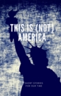 This is (not) America : Short stories in the style of Black Mirror. Chilling and darkly funny - eBook