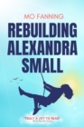 Rebuilding Alexandra Small : Bold, brilliant and funny - romantic comedy at its best - eBook
