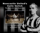 A Newcastle United's Colin Veitch : The Man who was Superman - Book