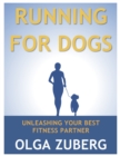 Running for Dogs: Unleashing Your Best Fitness Partner - eBook