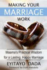 Making Your Marriage Work : Maama's Practical Wisdom For A Lasting, Happy Marriage - eBook