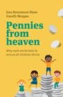 Pennies from Heaven : Why Cash Works Best To Ensure All Children Thrive - eBook
