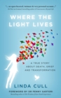 Where The Light Lives : A True Story about Death, Grief and Transformation - eBook