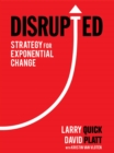 Disrupted : Strategy for Exponential Change - eBook