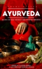 Ayurveda : Balance and Heal Naturally Using Ayurvedic Principles (Embark on a Culinary Journey to Well-being With Ayurvedic Delights) - eBook