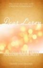 Dear Leroy : Forgive The Bully, Follow Your Bliss - eBook