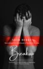 Breakup : Recovering From Heartbreak at the End of a Long (Transformative Exercises Cbt Skills and Empowering Self-love Practices to Reclaim) - eBook