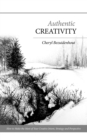 Authentic Creativity : How to Make the Most of Your Creative Intent, Strategy and Perspective - eBook