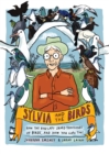 Sylvia and the Birds : How The Bird Lady saved birds and how you can, too - Book