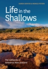 Life in the Shallows : The wetlands of Aotearoa New Zealand - Book