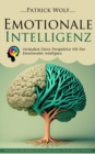 Emotionale Intelligenz : Verandere Deine Perspektive Mit Der Emotionalen Intelligenz (Wie Sie Die in Jeder Situation Fur Sich Nutzen Konnen, Um Ihr Leben Zu Verbessern) - eBook