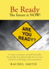 Be Ready. The Future Is Now! : 14 Steps to Prepare Yourself Mentally, Financially & Professionally - eBook