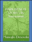 PARK BENCH STORY's By Announimis Author Manojlo Desovski - eBook