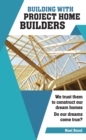 Building with Project Home Builders : We trust them to construct our dream homes. Do our dreams come true? - eBook