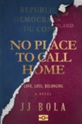 No Place To Call Home : Love, Loss, Belonging - Book