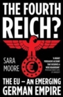 The Fourth Reich? : The EU - An Emerging German Empire - Book
