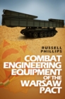 Combat Engineering Equipment of the Warsaw Pact : Weapons and Equipment of the Warsaw Pact, #2 - eBook