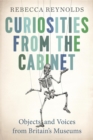 Curiosities from the Cabinet : Objects and Voices from Britain's Museums - eBook