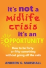 It's Not A Midlife Crisis, It's An Opportunity - eBook