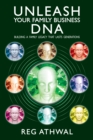 Unleash Your Family Business DNA : Building a family legacy that lasts generations - Book