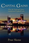 Capital Gains : How the National Lottery Transformed England's Arts - Book