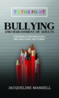 Bullying & Harassment of Adults : A Resource for Employees, Organisations & Others - eBook