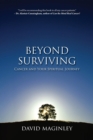 Beyond Surviving : Cancer and Your Spiritual Journey - eBook
