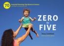 Zero to Five : 70 Essential Parenting Tips Based on Science (and What I've Learned So Far) - eBook