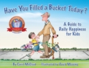 Have You Filled A Bucket Today? : A Guide to Daily Happiness for Kids: 10th Anniversary Edition - Book
