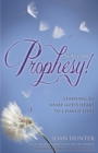 You Can Prophesy : Learning to Share God's Heart to Change Lives - eBook