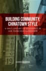 Building Community, Chinatown Style : A Half Century of Leadership in San Francisco Chinatown - eBook