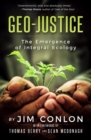 Geo-Justice : The Emergence of Integral Ecology - eBook