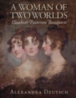A Woman of Two Worlds : Elizabeth Patterson Bonaparte - Book