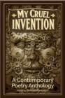 My Cruel Invention : A Contemporary Poetry Anthology - Book