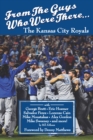 From The Guys Who Were There... The Kansas City Royals - eBook