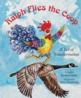 Ralph Flies the Coop : A Tail of Transformation - Book