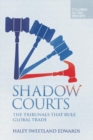 Shadow Courts : The Tribunals that Rule Global Trade - Book