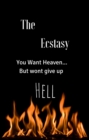 The Ecstasy : You want Heaven...But wont give up Hell - eBook