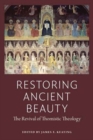Restoring Ancient Beauty : The Revival of Thomistic Theology - Book