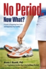 No Period. Now What? : A Guide to Regaining Your Cycles and Improving Your Fertility - Book
