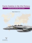 Carrier Aviation in the 21st Century : Aircraft Carriers and Their Units in Detail - Book