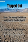 Tapped Out : The Coming World Crisis in Water and What We Can Do About It - Book