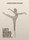 LUCY NEGRO, REDUX : The Bard, a Book, and a Ballet - Book